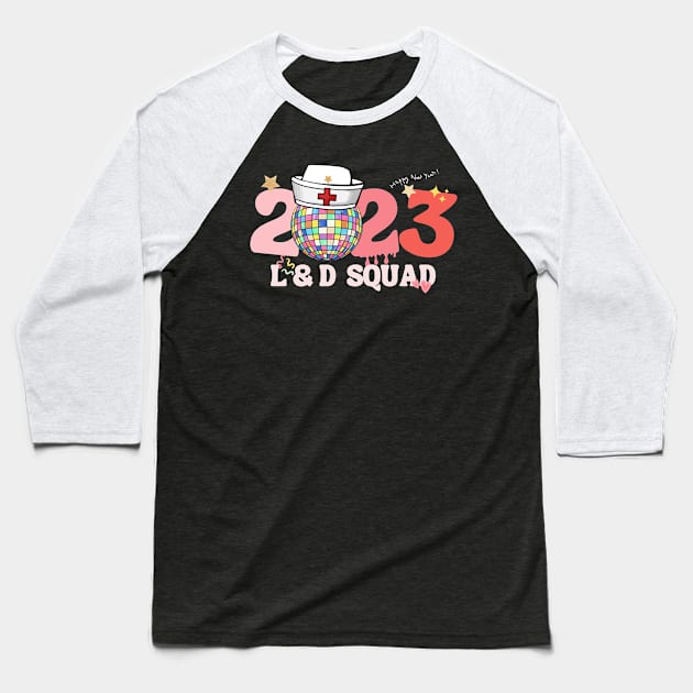 2023 L&D Squad New Year Nurse Gift Baseball T-Shirt by EvetStyles